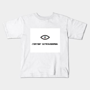 Constant Deprogramming Kids T-Shirt